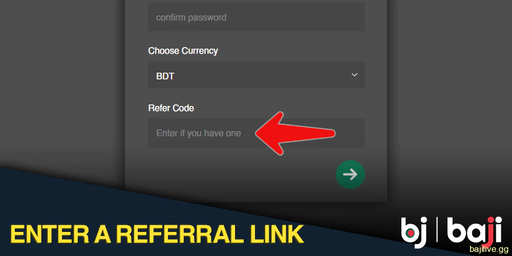 Enter your referral link when registering on Baji